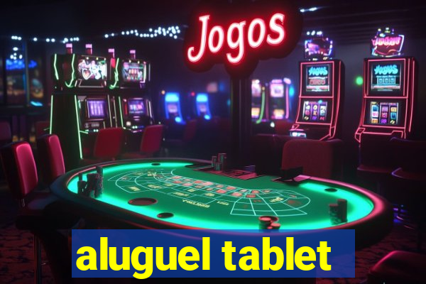 aluguel tablet